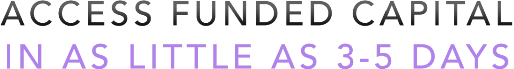 Access funded capital in 3 5 days